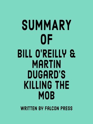 cover image of Summary of Bill O'Reilly & Martin Dugard's Killing the Mob
